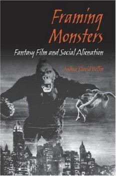 Hardcover Framing Monsters: Fantasy Film and Social Alienation Book