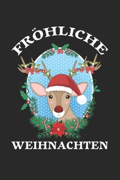 Fröhliche Weihnachten: Kalender, Wochenplaner, Tagebuch, Notizbuch, Buch 105 Seiten im Softcover. Eine Woche auf einer Doppelseite. Für alle Termine, ... möchte. Für 52 Wochen. (German Edition)
