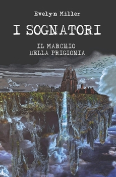 Paperback I Sognatori: Il Marchio della Prigionia: (Volume 1) [Italian] Book