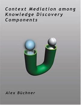 Paperback Context Mediation among Knowledge Discovery Components Book