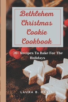 Paperback Bethlehem Christmas Cookie Cookbook: 70+ Recipes to Bake For The Holidays Book
