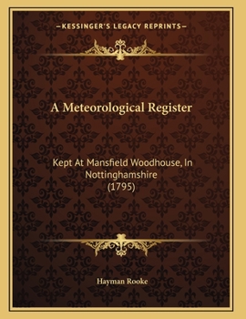 Paperback A Meteorological Register: Kept At Mansfield Woodhouse, In Nottinghamshire (1795) Book