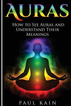 Paperback Auras: How to See Auras and Understand their Meanings Book