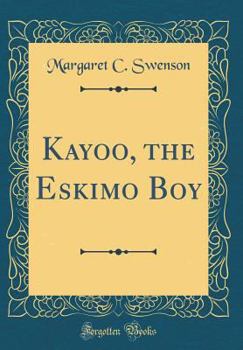 Hardcover Kayoo, the Eskimo Boy (Classic Reprint) Book