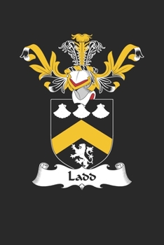 Ladd: Ladd Coat of Arms and Family Crest Notebook Journal (6 x 9 - 100 pages)