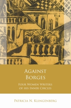 Against Borges: Four Women Writers of His Inner Circles