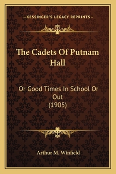 The Putnam Hall Cadets; or, Good Times in School and Out - Book #1 of the Putnam Hall