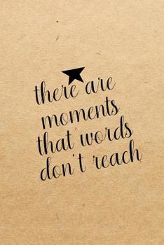 There are moments that words don't reach: Blank Lined Journal Notebook, Funny hamilton Notebook, hamilton journal, hamilton notebook, Ruled, Writing Book, Notebook for hamilton lovers, hamilton gifts