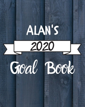 Paperback Alan's 2020 Goal Book: 2020 New Year Planner Goal Journal Gift for Alan / Notebook / Diary / Unique Greeting Card Alternative Book