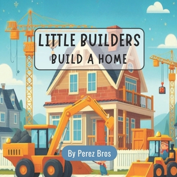 Paperback Little Builders Build a Home Book