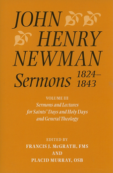 John Henry Newman Sermons 1824-1843, Volume 3: Sermons and Lectures for Saint's Days and Holy Days and General Theology