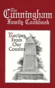 Paperback The Cunningham Family Cookbook: Recipes From Our Cousins Book