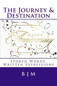 Paperback The Journey & Destination: Spoken Words, Written Expressions Book