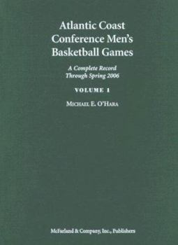 Hardcover Atlantic Coast Conference Men's Basketball Games: A Complete Record Through Spring 2006 Book