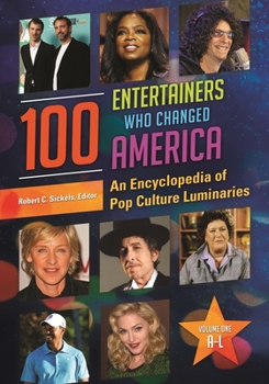 Hardcover 100 Entertainers Who Changed America: An Encyclopedia of Pop Culture Luminaries [2 Volumes] Book