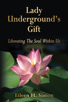 Paperback Lady Underground's Gift: Liberating the Soul Within Us Book