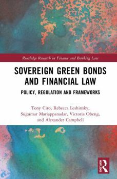 Sovereign Green Bonds and Financial Law: Policy, Regulation and Frameworks (Routledge Research in Finance and Banking Law)