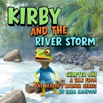 Paperback Kirby and the River Storm - Chapter One: A Tale from the Beazle's Corner Series Book