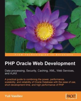 Paperback PHP Oracle Web Development: Data Processing, Security, Caching, XML, Web Services, and Ajax Book