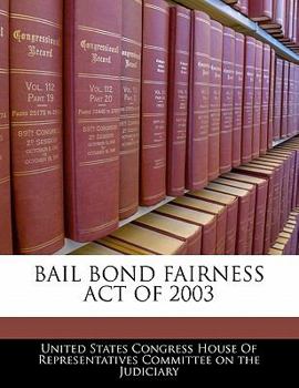 Paperback Bail Bond Fairness Act of 2003 Book