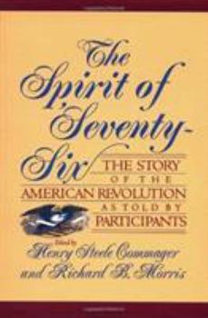 Paperback The Spirit of Seventy-Six: The Story of the American Revolution as Told by Participants Book