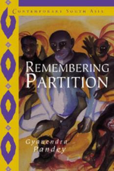 Remembering Partition: Violence, Nationalism and History in India - Book  of the Contemporary South Asia