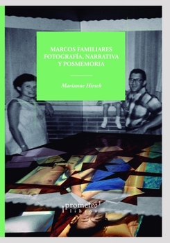 Paperback Marcos familiares: Fotografía, Narrativa y Posmemoria [Spanish] Book