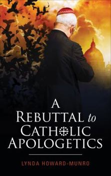 Paperback A Rebuttal to Catholic Apologetics Book
