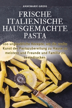 Paperback Frische Italienische Hausgemachte Pasta [German] Book