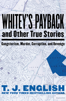 Paperback Whitey's Payback: And Other True Stories of Gangsterism, Murder, Corruption, and Revenge Book