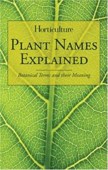 Paperback Horticulture - Plant Names Explained: Botanical Terms and Their Meaning Book