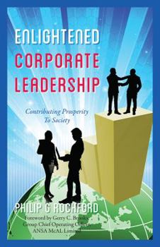 Paperback Enlightened Corporate Leadership: Contributing Prosperity To Society Book