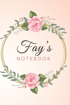 FAY'S Customized Floral Notebook / Journal 6x9 Ruled Lined 120 Pages School Degree Student Graduation university: FAY'S Personalized Name With flowers ... pad blotter birthday gift business office