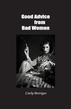Paperback Good Advice from Bad Women Book