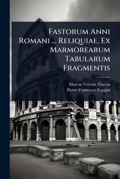Paperback Fastorum Anni Romani ... Reliquiae, Ex Marmorearum Tabularum Fragmentis [Latin] Book