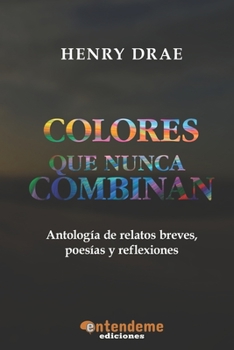 Paperback Colores que nunca combinan: Antología de relatos breves, poesías y reflexiones [Spanish] Book