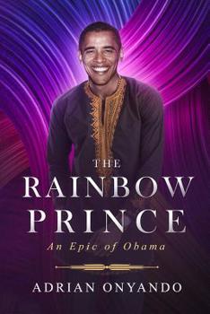 Paperback The Rainbow Prince: An Epic of Obama Book