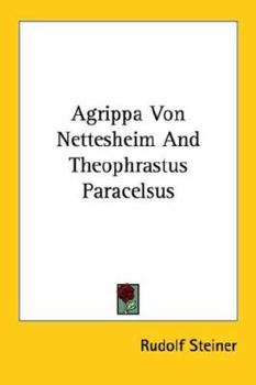 Paperback Agrippa Von Nettesheim And Theophrastus Paracelsus Book
