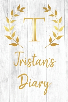 Paperback Tristan's Diary: Personalized Diary for Tristan / Journal / Notebook - T Monogram Initial & Name - Great Christmas or Birthday Gift Book