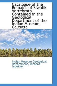 Paperback Catalogue of the Remains of Siwalik Vertebrata Contained in the Geological Department of the Indian Book