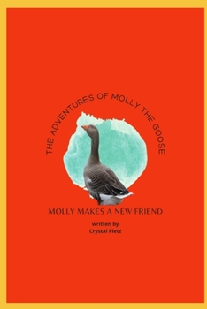Paperback The Adventures of Molly the Goose: Molly Makes a New Friend Book