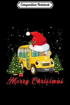 Composition Notebook: Funny School Bus Driver Santa Hat Merry Christmas  Journal/Notebook Blank Lined Ruled 6x9 100 Pages