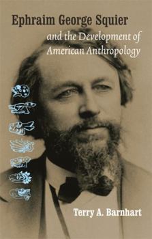 Paperback Ephraim George Squier and the Development of American Anthropology Book