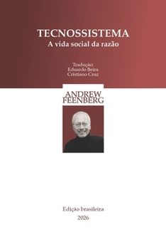 Tecnosistema: A vida social da razão (Obras de Andrew Feenberg) (Portuguese Edition)