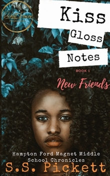 Paperback Kiss, Gloss, Notes: New Friends (A Hampton Ford Magnet Middle School Series) Book