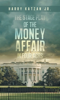 The Stage Play of The MONEY AFFAIR In Four Acts