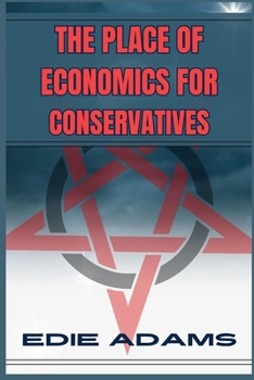 Paperback The Place of Economics for Conservatives: Navigating Economic Principles in Conservative Philosophy (2024) Book