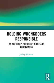 Paperback Holding Wrongdoers Responsible: On the Complexities of Blame and Forgiveness Book