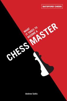 Paperback What It Takes to Become a Chess Master: Chess Strategies That Get Results Book