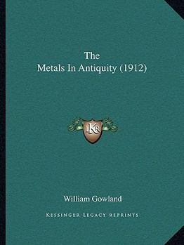 Paperback The Metals In Antiquity (1912) Book